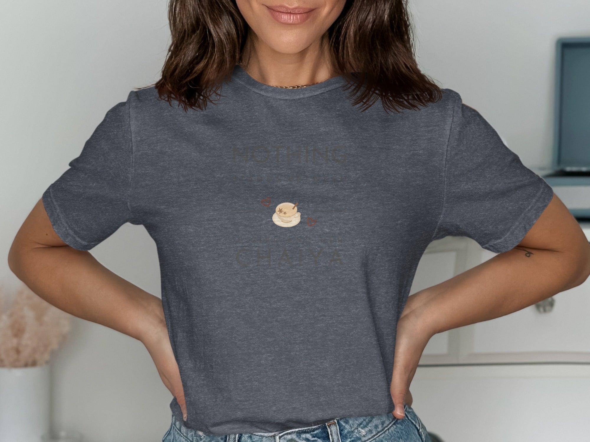 Nothing More Than A Chaiya T-Shirt