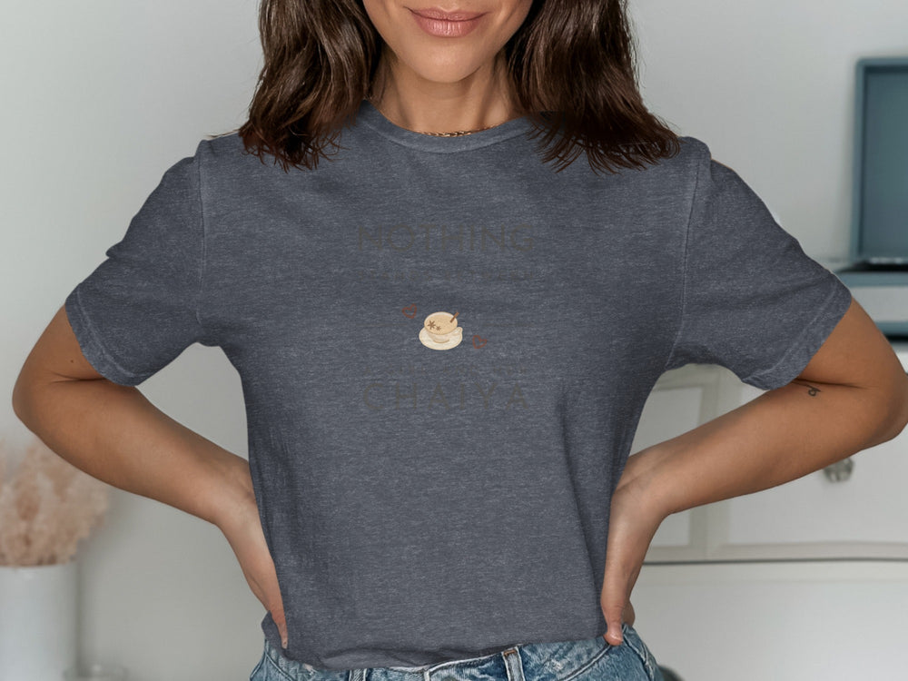 Nothing More Than A Chaiya T-Shirt