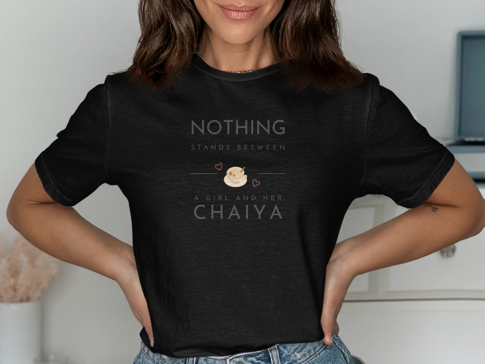 Nothing Stands Between A Girl And Her Chaiya