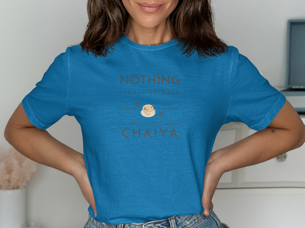 Nothing Stands Between A Girl And Her Chaiya T-Shirt