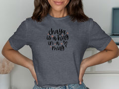 Chaya Is A Hug In A Mug Graphic Women's Shirt